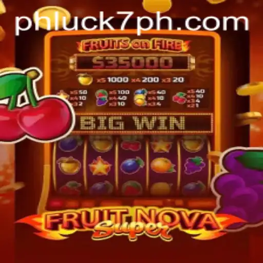 Discover the Excitement of FruitNovaSuper with PHLUCK 7